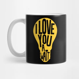 I Love You A Watt Mug